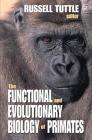 The Functional and Evolutionary Biology of Primates By Russell Tuttle (Editor) Cover Image