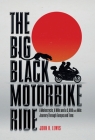The Big Black Motorbike Ride: A Motorcycle, A Wife and a 3,000(Ish) Mile Journey Through Europe and Time By John H. Lewis Cover Image