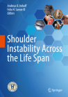 Shoulder Instability Across the Life Span By Andreas B. Imhoff (Editor), Felix H. Savoie III (Editor) Cover Image