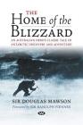 The Home of the Blizzard: An Australian hero's classic tale of Antarctic discovery and adventure Cover Image