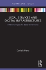 Legal Services and Digital Infrastructures: A New Compass for Better Governance By Daniela Piana Cover Image