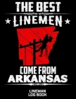 The Best Linemen Come From Arkansas Lineman Log Book: Great Logbook Gifts For Electrical Engineer, Lineman And Electrician, 8.5