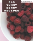 365 Yummy Berry Recipes: A Yummy Berry Cookbook You Will Love By Estelle Linton Cover Image