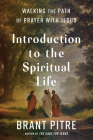 Introduction to the Spiritual Life: Walking the Path of Prayer with Jesus Cover Image