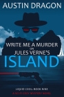 Write Me a Murder on Jules Verne's Island: Liquid Cool: The Cyberpunk Detective Series Cover Image