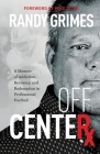 Off Center: A Memoir of Addiction, Recovery, and Redemption in Professional Football Cover Image