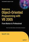 Beginning Object-Oriented Programming with VB 2005: From Novice to Professional (Beginning: From Novice to Professional) By Dan Clark Cover Image