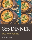 Woo Hoo! 365 Dinner Recipes: From The Dinner Cookbook To The Table By Julia Cooper Cover Image