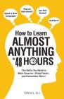 How to Learn Almost Anything in 48 Hours: The Skills You Need to Work Smarter, Study Faster, and Remember More! By Tansel Ali Cover Image