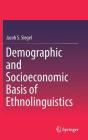 Demographic and Socioeconomic Basis of Ethnolinguistics By Jacob S. Siegel Cover Image