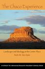 The Chaco Experience: Landscape and Ideology at the Center Place (School for Advanced Research Resident Scholar Book) Cover Image