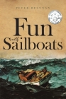 Fun With Sailboats By Peter Brennan Cover Image