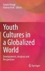 Youth Cultures in a Globalized World: Developments, Analyses and Perspectives By Gerald Knapp (Editor), Hannes Krall (Editor) Cover Image