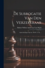 De Subrogatie Van Den Verzekeraar: Aanteekeningen Op Art. 284 W. V. K. ... Cover Image