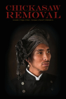 Chickasaw Removal By Amanda L. Paige, Fuller L. Bumpers, Littlefield Jr. Daniel F. Cover Image