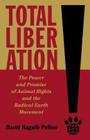 Total Liberation: The Power and Promise of Animal Rights and the Radical Earth Movement Cover Image