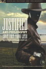 Justified and Philosophy: Shoot First, Think Later (Popular Culture and Philosophy #88) By Rod Carveth (Editor), Robert Arp (Editor) Cover Image