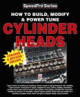 How to Build, Modify & Power Tune Cylinder Heads: Updated & Revised Edition (SpeedPro Series) By Peter Burgess, David Gollan Cover Image