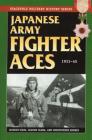 Japanese Army Fighter Aces: 1931-45 (Stackpole Military History) By Ikuhiko Hata, Yashuho Izawa, Christopher Shores Cover Image