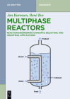 Multiphase Reactors: Reaction Engineering Concepts, Selection, and Industrial Applications (de Gruyter Textbook) Cover Image