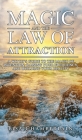 Magic and the Law of Attraction: A Witch's Guide to the Magic of Intention, Raising Your Frequency, and Building Your Reality By Lisa Chamberlain Cover Image