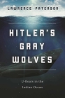 Hitler's Gray Wolves: U-Boats in the Indian Ocean By Lawrence Paterson Cover Image