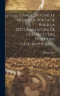 Usage Du Cercle Méridien Portatif Pour La Détermination De L'heure Et Des Positions Géographiques... Cover Image
