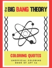 The Big Bang Theory Coloring Quotes: Unofficial Coloring book Of Apt 4A By Tv Coloring Books Cover Image