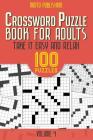 Crossword Puzzle Book for Adults: Take It Easy and Relax: 100 Puzzles Volume 4 By Moito Publishing Cover Image
