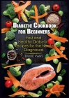 Diabetic Cookbook For Beginners: Fast And Healthy Diabetic Recipes For The Newly Diagnosed By Emilie Vans Cover Image