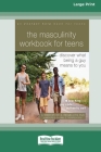 The Masculinity Workbook for Teens: Discover What Being a Guy Means to You (16pt Large Print Edition) Cover Image