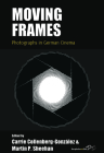 Moving Frames: Photographs in German Cinema (Film Europa #26) By Carrie Collenberg-González (Editor), Martin P. Sheehan (Editor) Cover Image