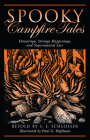 Spooky Campfire Tales: Hauntings, Strange Happenings, And Supernatural Lore, First Edition Cover Image
