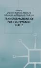 Transformations of Post-Communist States By W. Kostecki (Editor), K. Zukrowska (Editor), B. Goralczyk (Editor) Cover Image
