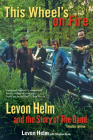 This Wheel's on Fire: Levon Helm and the Story of the Band By Levon Helm, Stephen Davis Cover Image