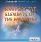 What Are the Elements of the Weather? (Let's Find Out! Weather) By Joanne Randolph Cover Image
