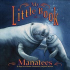 My Little Book of Manatees By Stephanie Mirocha (Illustrator), Hope Irvin Marston Cover Image