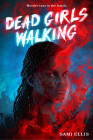 Dead Girls Walking: A Novel By Sami Ellis Cover Image