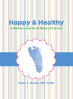 Happy & Healthy: A Wellness Journal of Baby's First Year By Peter Richel Cover Image