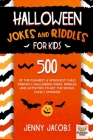 Halloween Jokes and Riddles for Kids: 500 Of The Funniest & Spookiest Child Friendly Halloween Jokes, Riddles and activities To Get The Whole Family S By Jenny Jacobs Cover Image