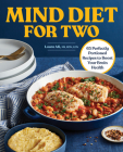 MIND Diet for Two: 65 Perfectly Portioned Recipes to Boost Your Brain Health Cover Image