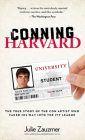 Conning Harvard: The True Story of the Con Artist Who Faked His Way Into the Ivy League By Julie Zauzmer, XI Yu Cover Image