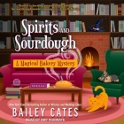 Spirits and Sourdough (Magical Bakery Mysteries #10) By Bailey Cates, Amy Rubinate (Read by) Cover Image