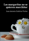 Las margaritas no se quieren marchitar By Juan Antonio Endrino Vicéns Cover Image