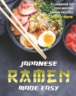 Japanese Ramen Made Easy: A Cookbook of Fascinating Ramen Recipes By Ivy Hope Cover Image