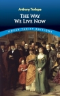 The Way We Live Now By Anthony Trollope Cover Image