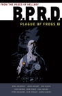 B.P.R.D.: Plague of Frogs Volume 2 By Mike Mignola, Guy Davis (Illustrator) Cover Image