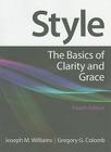 Style: The Basics of Clarity and Grace By Joseph M. Williams, Gregory G. Colomb (Revised by) Cover Image