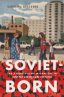 Soviet-Born: The Afterlives of Migration in Jewish American Fiction Cover Image