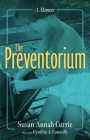 The Preventorium: A Memoir By Susan Annah Currie, Cynthia A. Connolly (Foreword by) Cover Image
